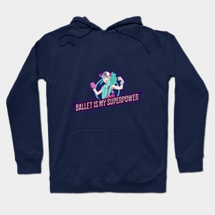 Ballet is my Superpower Girl Hoodie